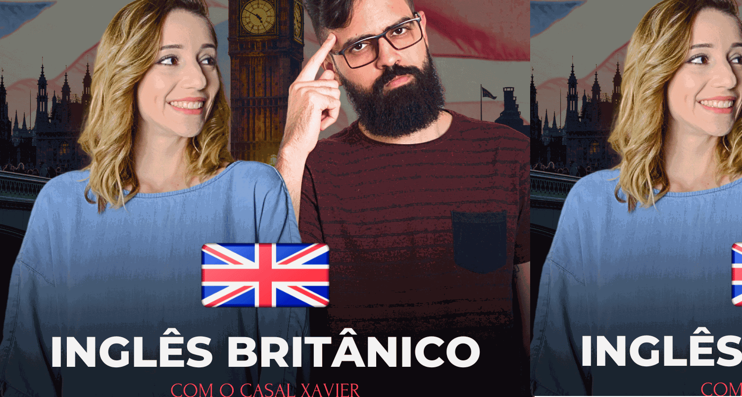 Domine o Inglês Britânico com o Casal Xavier: Aprenda Sotaque e Vocabulário com Imersão Completa CURSOSS
