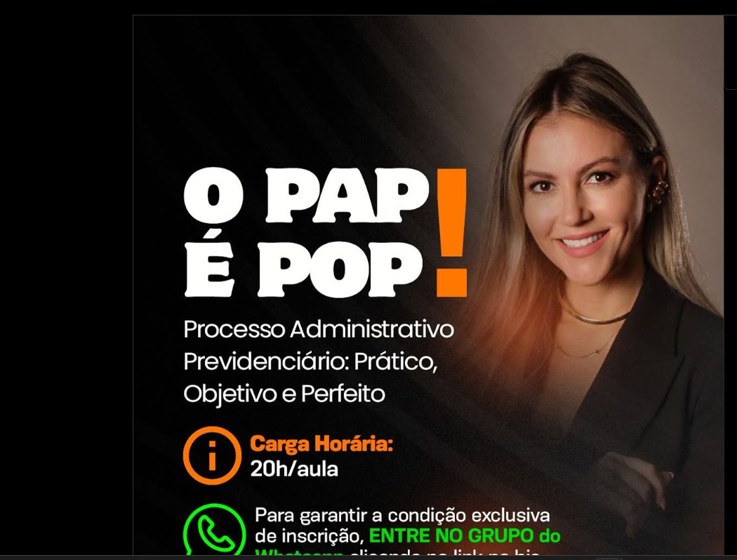 Profª. Bruna Ortiz e O PAP é POP! Processo Administrativo Previdenciário: Revisão Crítica dos Conceitos e Práticas Atualizadas CURSOSS