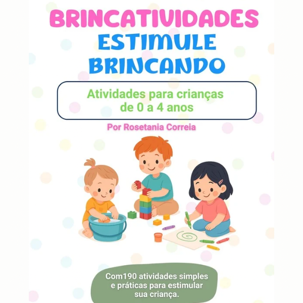 🎉 Brincatividades: Estimule Brincando — 190 Atividades para Crianças de 0 a 4 Anos