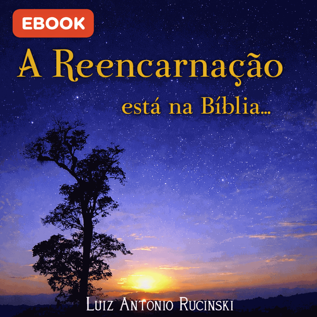 A Reencarnação Está na Bíblia - Luiz Antonio Rucinski | Ebook e Espiritualidade Cristã CURSOSS